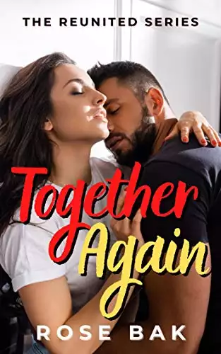 Together Again: A Hot Enemies-to-Lovers Second Chance Seasoned Romance