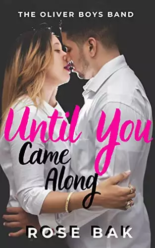 Until You Came Along: A Hot Enemies-to-Lovers Romantic Comedy