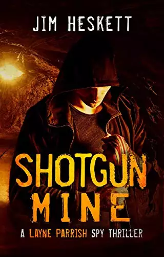 Shotgun Mine: A Layne Parrish Spy Thriller