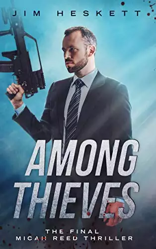 Among Thieves: The Final Micah Reed Thriller