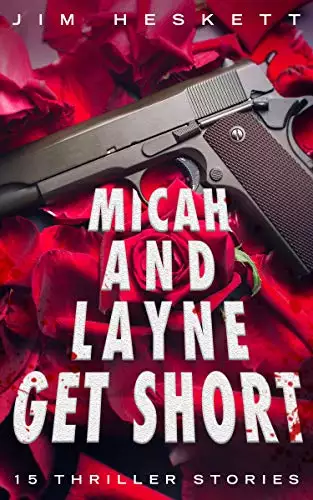 Micah and Layne Get Short: 15 Thriller Stories