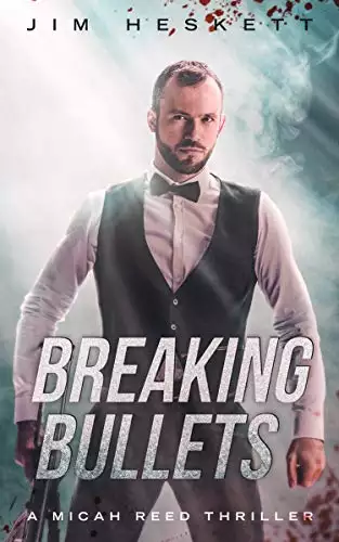 Breaking Bullets: A Thriller
