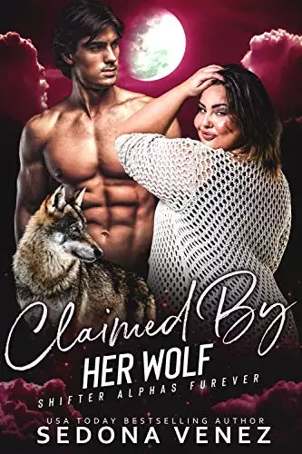 Claimed by Her Wolf - Collection Shifter Romance: A Curvy Girl and Wolf Shifter Romance