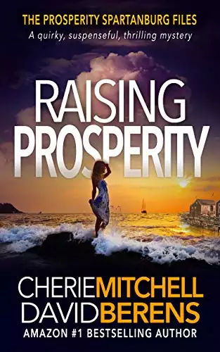 Raising Prosperity: A quirky, suspenseful, thrilling mystery with a touch of romance.