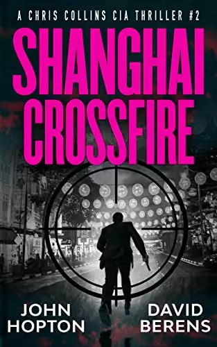 Shanghai Crossfire: A Chris Collins CIA Thriller
