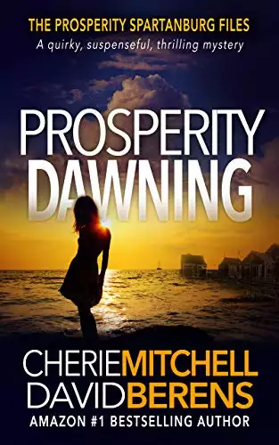 Prosperity Dawning: A quirky, suspenseful, thrilling mystery with a touch of romance.