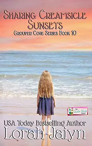 Sharing Creamsicle Sunsets: A Soda Shop and Grouper Cove Series Novella