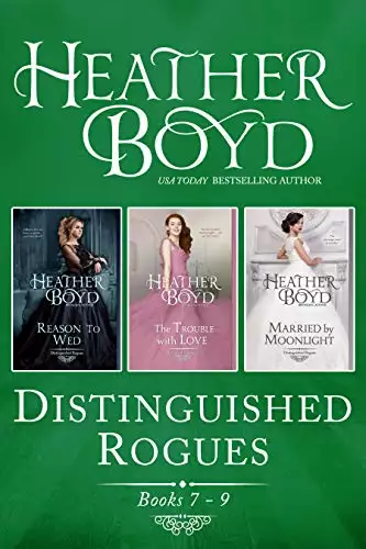 Distinguished Rogues Books 7-9: Reason to Wed, The Trouble with Love, Married by Moonlight