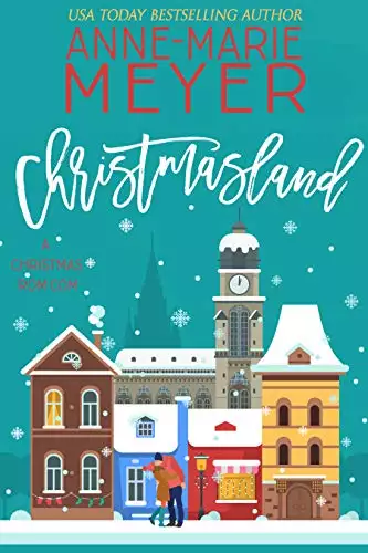 Christmasland: A Sweet, Small Town Romantic Comedy