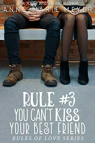 Rule #3: You Can't Kiss Your Best Friend: A Standalone Sweet High School Romance