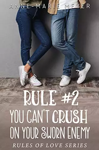 Rule #2: You Can't Crush on Your Sworn Enemy: A Standalone Sweet High School Romance