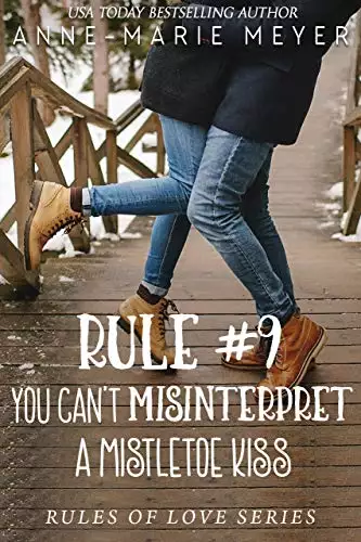 Rule #9: You Can't Misinterpret a Mistletoe Kiss: A Standalone Sweet High School Romance