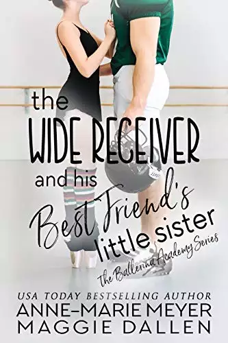 The Wide Receiver and his Best Friend's Little Sister: A Sweet YA Romance