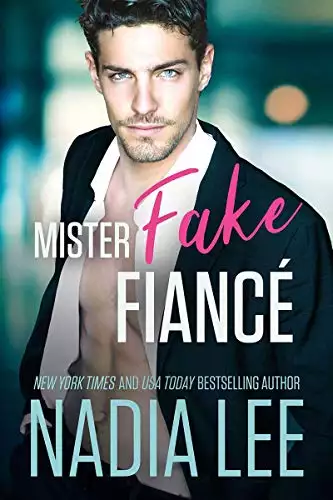 Mister Fake Fiance: A Sexy Fake Engagement Romantic Comedy
