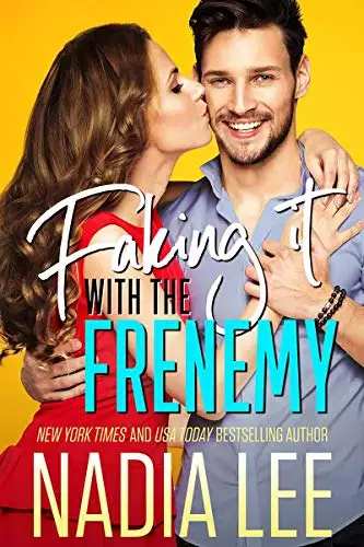 Faking It with the Frenemy: An Enemies-to-Lovers Romantic Comedy