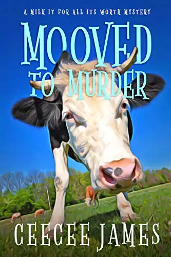 Mooved to Murder: A Milk It For All It's Worth Mystery