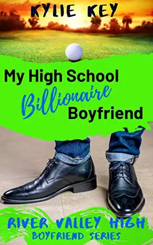 My High School Billionaire Boyfriend: A Sweet YA Romance