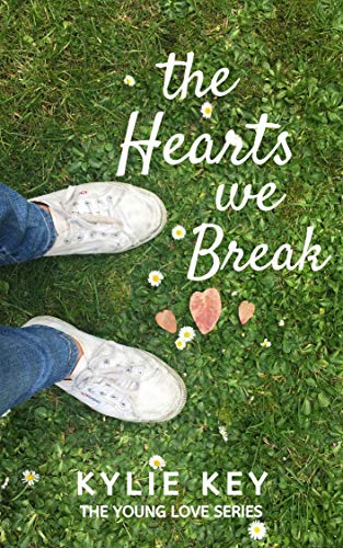The Hearts We Break: A Sweet YA Romance