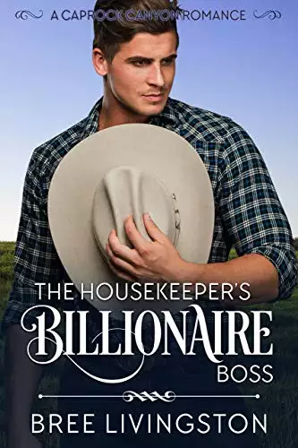 The Housekeeper's Billionaire Boss: A Caprock Canyon Romance Book Three