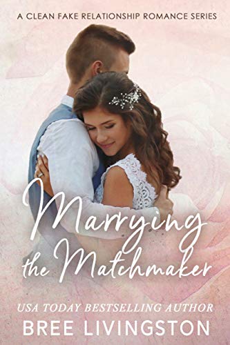 Marrying the Matchmaker: A Fake Marriage Stand Alone Romance Book Four