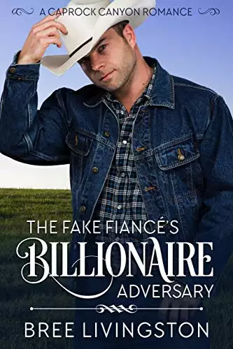 The Fake Fiance's Billionaire Adversary: A Caprock Canyon Romance Book Two