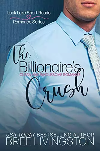 The Billionaire's Crush: Luck Lake Short Reads Romance