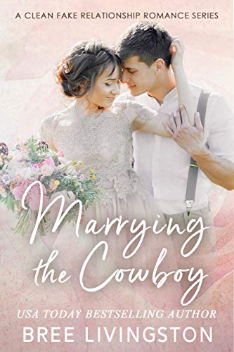 Marrying the Cowboy: A Fake Marriage Stand Alone Romance Book One