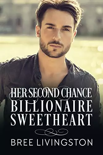 Her Second Chance Billionaire Sweetheart: A Billionaire Romance Book Two