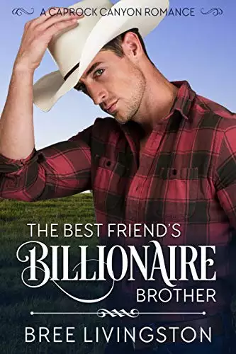 The Best Friend's Billionaire Brother: A Caprock Canyon Romance Book One