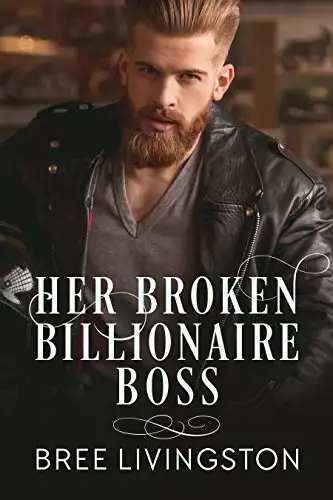 Her Broken Billionaire Boss: A Billionaire Romance Book Three