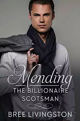 Mending the Billionaire Scotsman: A Clean Scottish Romance Book Two