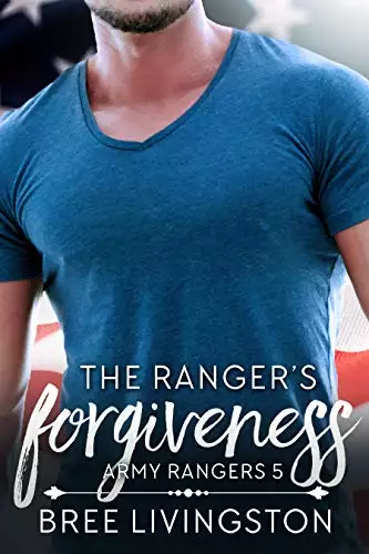The Ranger's Forgiveness: Army Ranger Romance Book Five