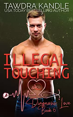 Illegal Touching: A Diagnosis: Love Medical Romance