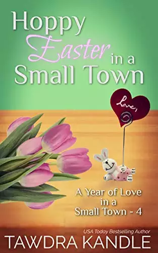 Hoppy Easter in a Small Town: A Year of Love in a Small Town