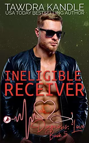 Ineligible Receiver: A Diagnosis: Love Medical Romance