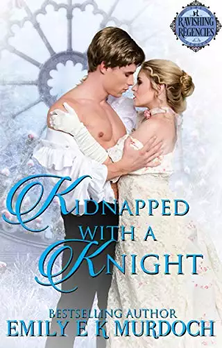 Kidnapped with a Knight: A Steamy Regency Romance