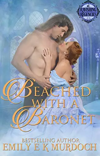 Beached with a Baronet: A Steamy Regency Romance