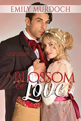 A Blossom of Love: A Sweet Western Historical Romance