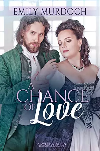 A Chance of Love: A Sweet Western Historical Romance