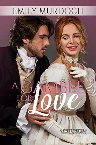 A Gamble for Love: A Sweet Western Historical Romance