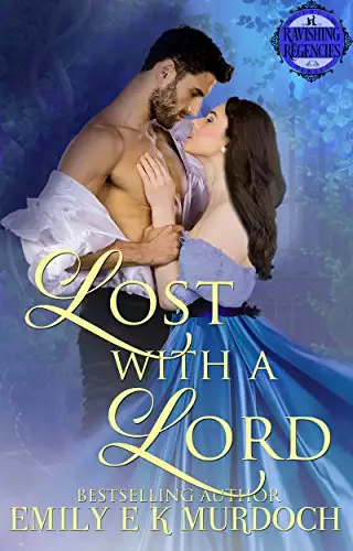 Lost with a Lord: A Steamy Regency Romance