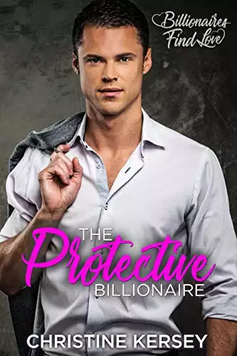The Protective Billionaire: A Clean Billionaire Romance