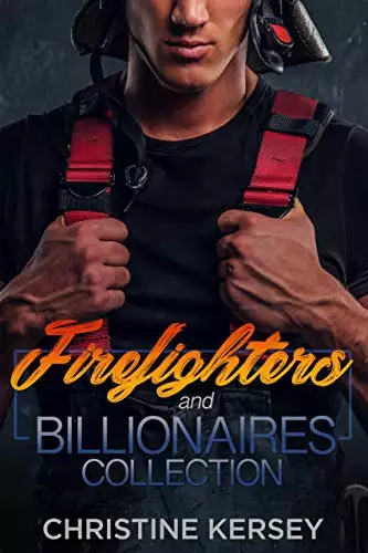 Firefighters and Billionaires Romance Collection