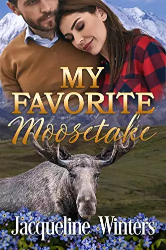 My Favorite Moosetake: A Small Town Contemporary Romance