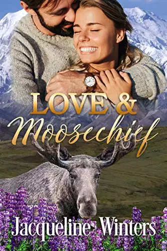 Love & Moosechief: A Small Town Contemporary Romance