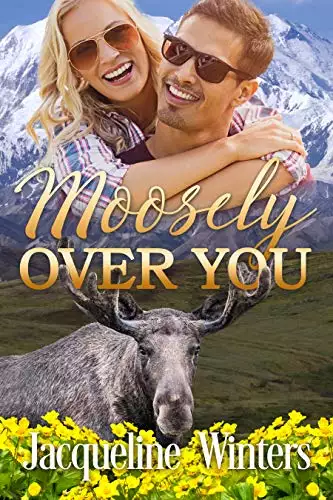 Moosely Over You: A Small Town Contemporary Romance