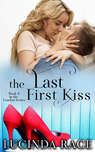 The Last First Kiss: A Small Town Love Story