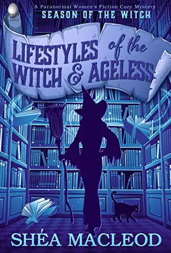 Lifestyles of the Witch and Ageless: A Paranormal Women's Fiction Cozy Mystery