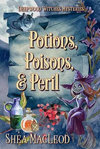 Potions, Poisons, and Peril: A Witchy Paranormal Cozy Mystery