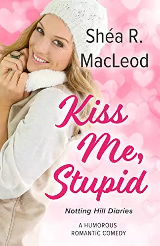 Kiss Me, Stupid: A Humorous Romantic Comedy